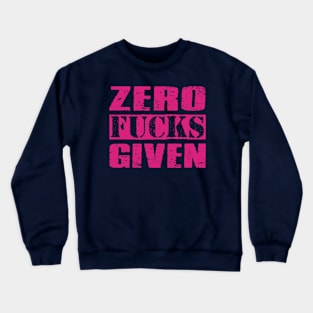 Zero Fucks Given - Vintage Deep Pink Text Crewneck Sweatshirt